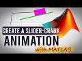 Create a Slider-Crank Animation with MATLAB | Learn MATLAB Through Projects