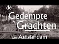 De Gedempte Grachten van Amsterdam - demping van o.a. Elandsgracht, Rozengracht, Overtoom en Rokin
