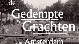 De Gedempte Grachten van Amsterdam - demping van o.a. Elandsgracht, Rozengracht, Overtoom en Rokin
