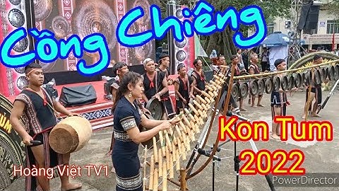 P1. Hội thi Văn hóa Cồng Chiêng, Xoang TP Kon Tum 2022_ Hoàng Việt TV1