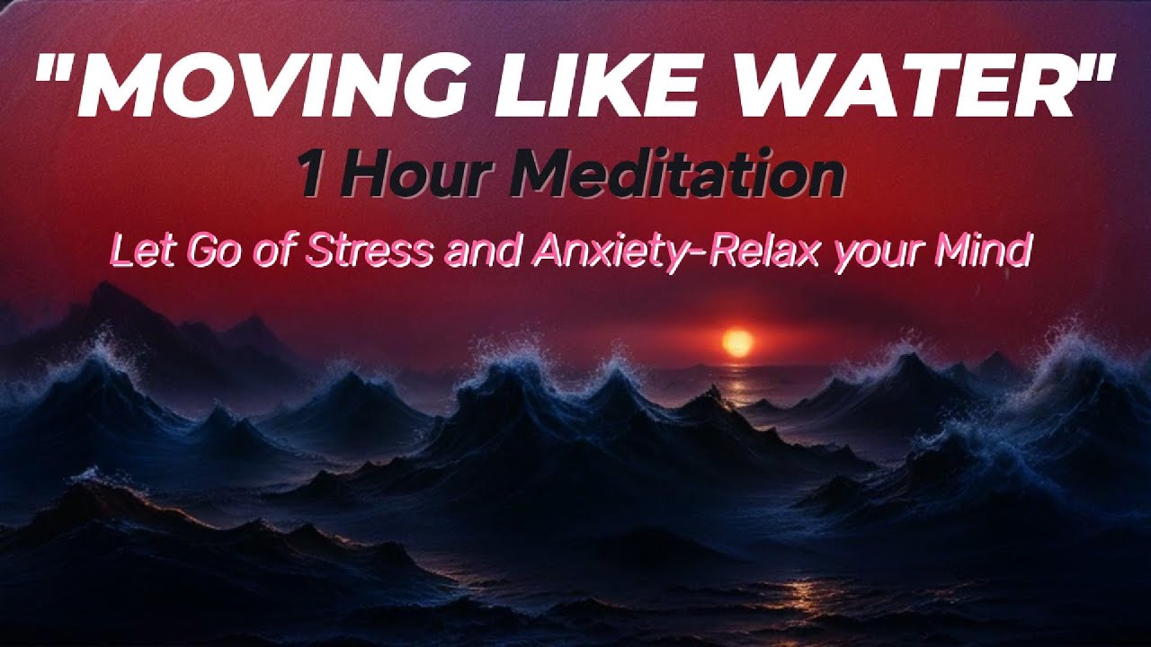 Moving Like Water 🌊 | 1 Hour Meditation for Stress & Anxiety Relief | Instrumental Music