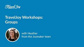TravelJoy Workshops: Groups