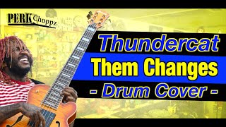 Thundercat - Them Changes | DrumCover