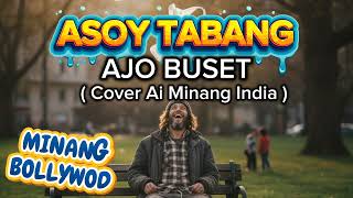 Ajo Buset - Asoy Tabang (Cover Ai Minang India)