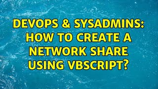 DevOps & SysAdmins: How to Create a Network Share using vbscript? (2 Solutions!!) Profile