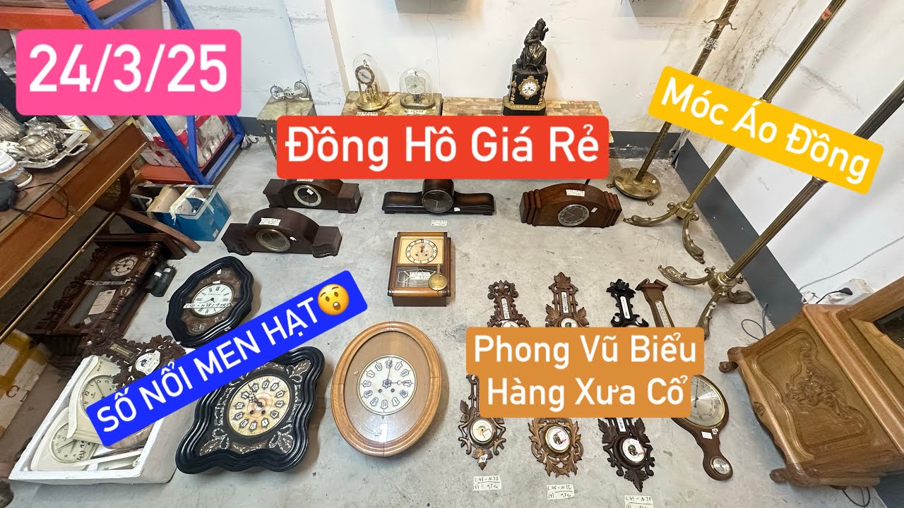 Phiên 24/3 Báo Giá Chi Tiết Lô Phong Vũ Biểu Hàng Cổ và Đồng Hồ Để Bàn Vai Bò Giá Thợ | 0961.641.684