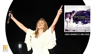 Soraya Moraes | Quão Grande é o meu Deus