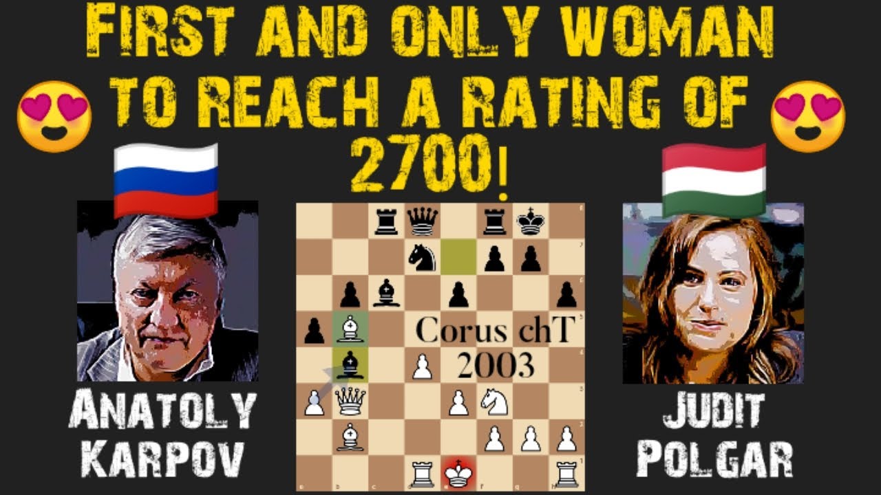 First and Only Woman to Reach a Rating of 2700, Karpov vs Polgar