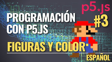 3: Figuras y Color: Tutorial p5.js