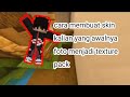 CARA MEMBUAT SKIN KALIAN YANG AWALNYA FOTO MENJADI TEXTURE PACK 100% berhasil