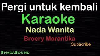 PERGI UNTUK KEMBALI -Nostalgia -Broery Marantika |KARAOKE WANITA​⁠ -Female-Cewek-Perempuan@UcokkuYasir