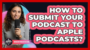 How To Submit Your Podcast To Apple Podcasts?