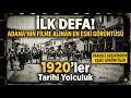 Fransız Arşivinden Çıkan Eşsiz Adana Görüntüleri | Zaman Yolculuğu; 1920 Adana'sında Günlük Yaşam !