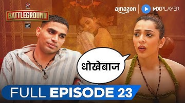 Battleground Full Episode 23 | Shiva Singh, Mehak Sembhy Fight | Amazon MX Player | New Reality Show