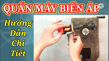 Hướng dẫn quấn máy biến áp, tính số vòng dây. Điện người xứ Nghệ