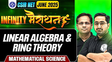 Linear Algebra & Ring Theory | Infinity Marathon | CSIR NET Mathematical Sciences | PW