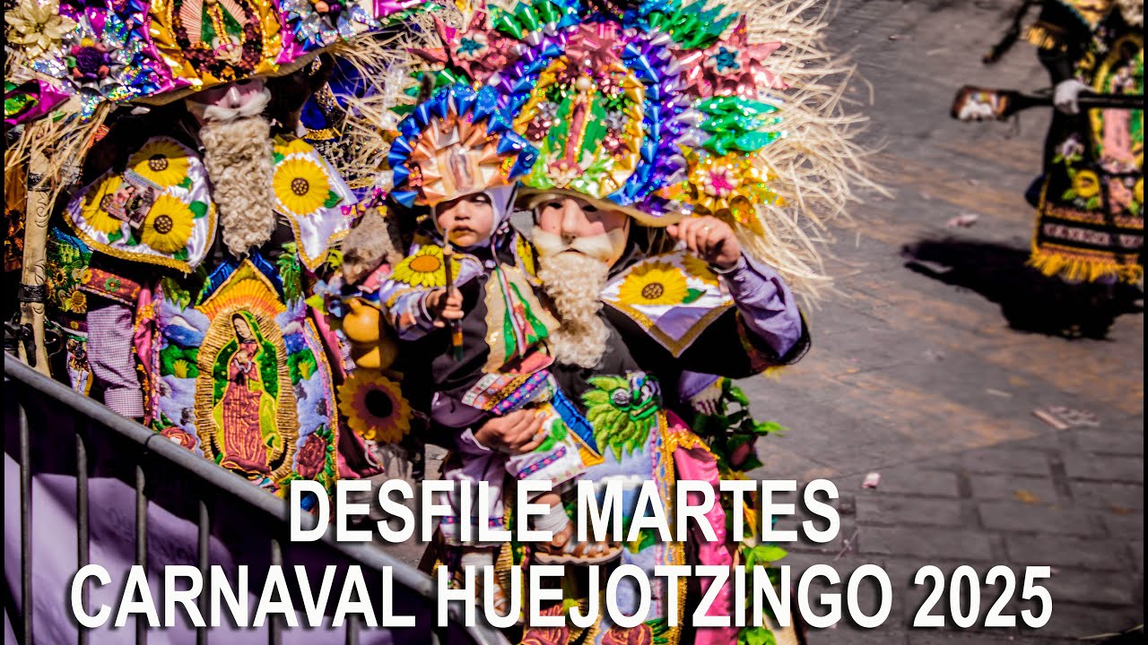 CARNAVAL DE HUEJOTZINGO 2025 MARTES