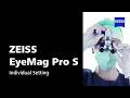 Individual Setting of ZEISS EyeMag Pro S