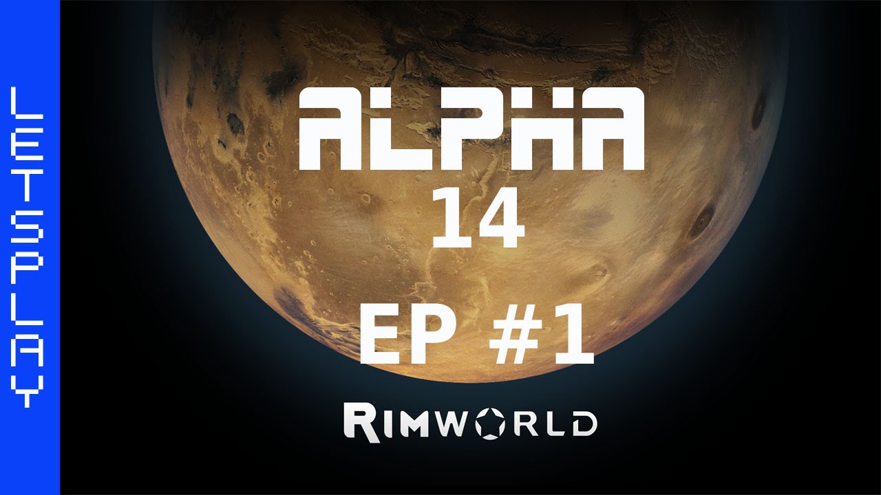 Let's Play Rimworld - Alpha 14 Lone Survivor - Ep 1 - Lonely