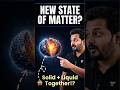 New State of Matter Discovered? 😲 Solid–Liquid Hybrid Explained | UPSC Science &amp; Tech