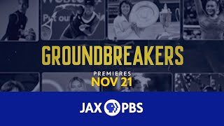 Groundbreakers -November 21 on Jax PBS