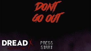 Lets Play: Dont Go Out -  Dread X Collection