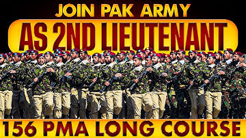 PMA Long Course 156 :: Join Pakistan Army as 2nd Lieutenant in 2025