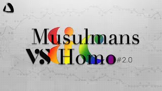 Musulmans VS Homo. [&c. #2.0]