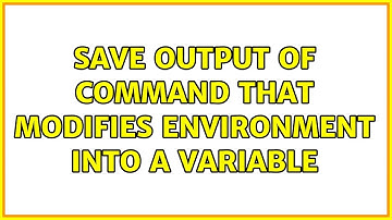 Unix & Linux: Save output of command that modifies environment into a variable (4 Solutions!!)