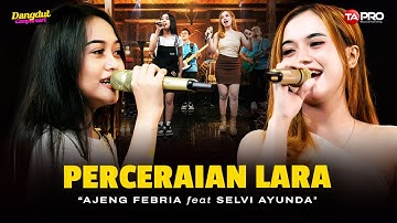 Ajeng Febria Ft. Selvi Ayunda - Perceraian Lara (Official Koplo Version) | T