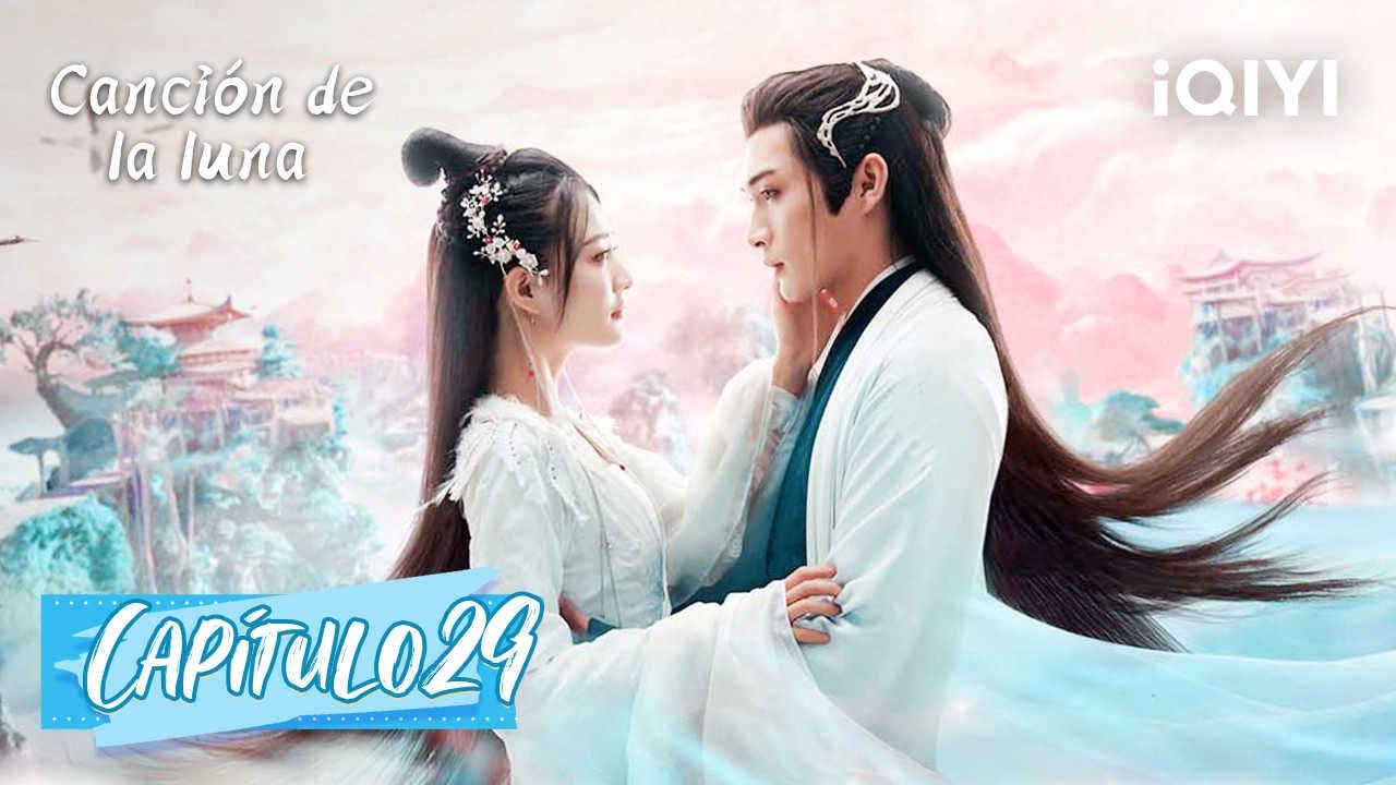[Sub Español] Canción de la Luna Capítulo 29 | Song of the Moon | iQIYI ...