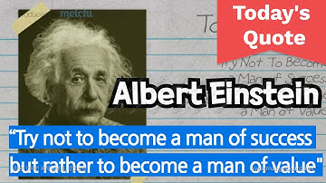 Try not to become a man of success but rather to become a man of value. (By Albert Einstein)