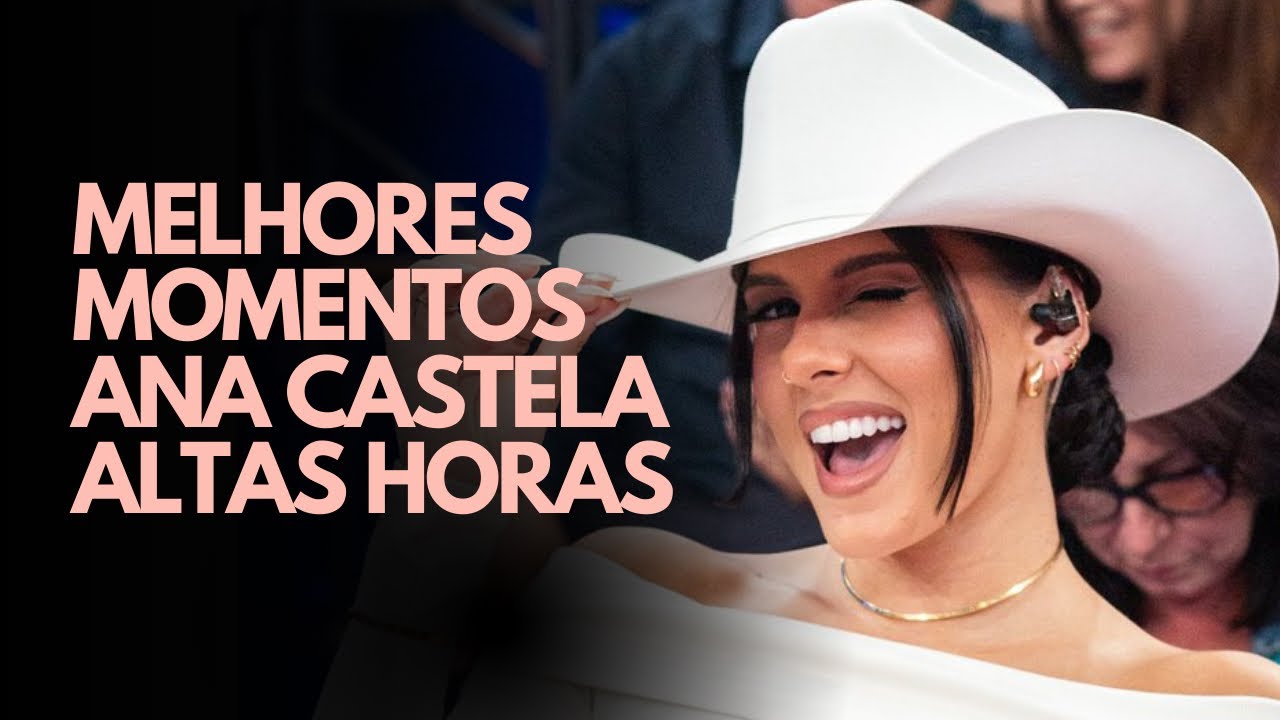 MELHORES MOMENTOS DE ANA CASTELA no Altas Horas - YouTube