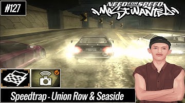 Race Events - Blacklist 1 | Speedtrap - Union Row & Seaside | Need For Speed Most Wanted 2005