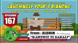 LAUGHINGLY YOURS BIANONG #167 - KAWIWIT TI SABALI | BEST ILOCANO COMEDY DRAMA |LADY ELLE PRODUCTIONS