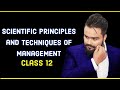 Scientific principles and techniques of management |  Class 12 | business studies