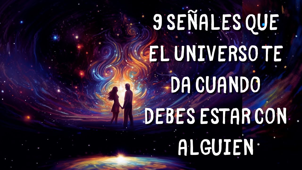 9 señales que el Universo te da cuando debes estar con alguien - YouTube