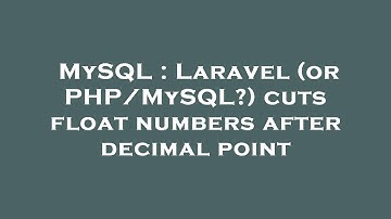 MySQL : Laravel (or PHP/MySQL?) cuts float numbers after decimal point