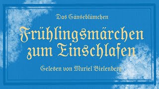 Frühlingsmärchen zum Einschlafen - Das Gänseblümchen - Hans Christian Andersen