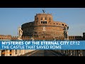 The Castle that Saved Rome | Mysteries of the Eternal City Ep.12