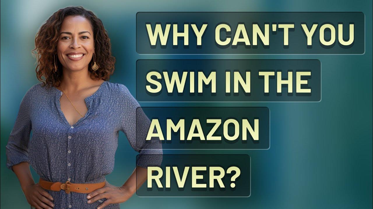 Why can't you swim in the Amazon river? YouTube