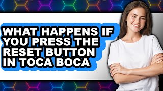 What Happens If You Press The Reset Button In Toca Boca 2025 - Full Guide