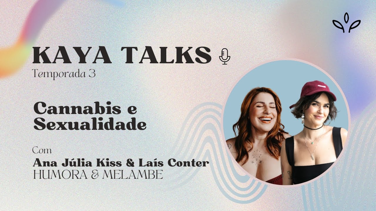 Cannabis e Sexualidade | Humora & MeLambe - Kaya Talks