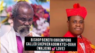 SHEPHEN ADOM KYEI-DUAH, LOVE💕 AND ADORE🕊️ BISHOP BENEFO OBREMPONG
