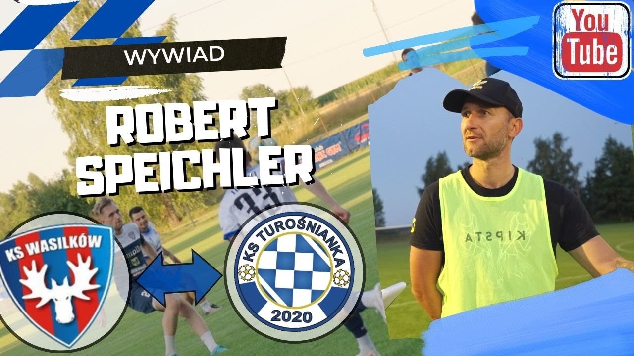 WYWIAD Z ROBERTEM SPEICHLEREM - TRENEREM KS WASILKÓW