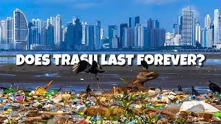 Does Trash Last Forever