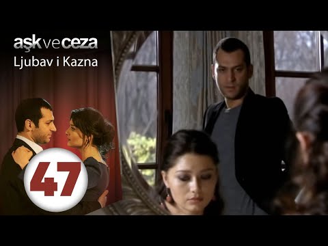 Ljubav i Kazna - Epizoda 47 (Aşk ve Ceza 47. Bölüm)