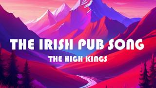 The High Kings - Irish Pub Song (Lyrics)