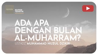 ADA APA DENGAN BULAN AL-MUHARRAM?  | Kajian Tematik