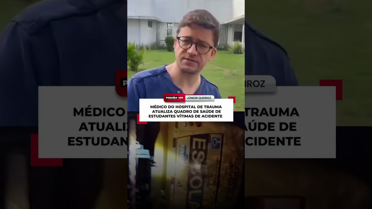 MÉDICO DO HOSPITAL DE TRAGÉDIA ATUALIZA QUADRO DE SAÚDE DE ESTUDANTE VÍTIMAS DE ACIDENTE